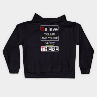 Believe You Can And You Are Halfway There Motivation Quotes Design Kids Hoodie